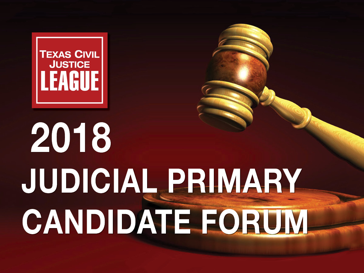 Texas Civil Justice League Judicial Candidate Forum 2018